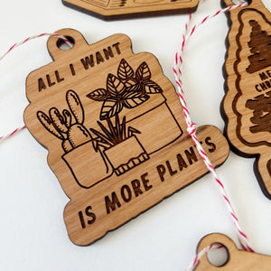 All I Want Is More Plants Wood Ornament