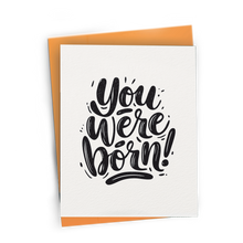 Load image into Gallery viewer, You Were Born! Birthday Card