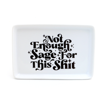 Load image into Gallery viewer, Not enough Sage for this Sh*t Ceramic Tray