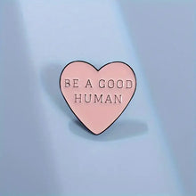 Load image into Gallery viewer, Be A Good Human Heart Pin