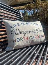 Load image into Gallery viewer, Life is Better in Whispering Pines Pillow