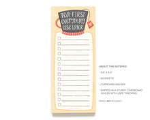 Load image into Gallery viewer, Tea First Everything Else Later Notepad