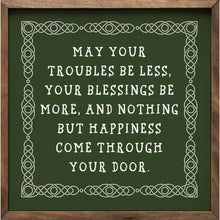 Load image into Gallery viewer, May Your Troubles Be Less Sign