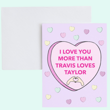 Load image into Gallery viewer, Love You More than Travis Loves Taylor Card