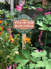 Load image into Gallery viewer, Pick Up The Business Garden Sign