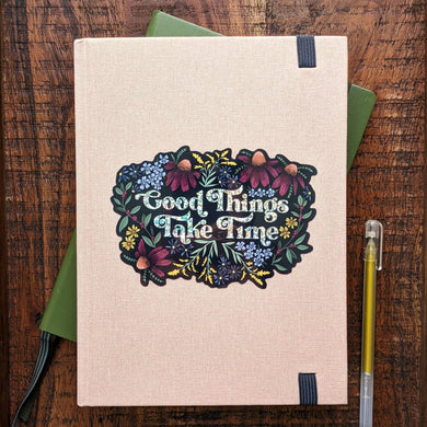 Good Things Take Time Sticker