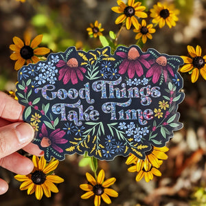 Good Things Take Time Sticker