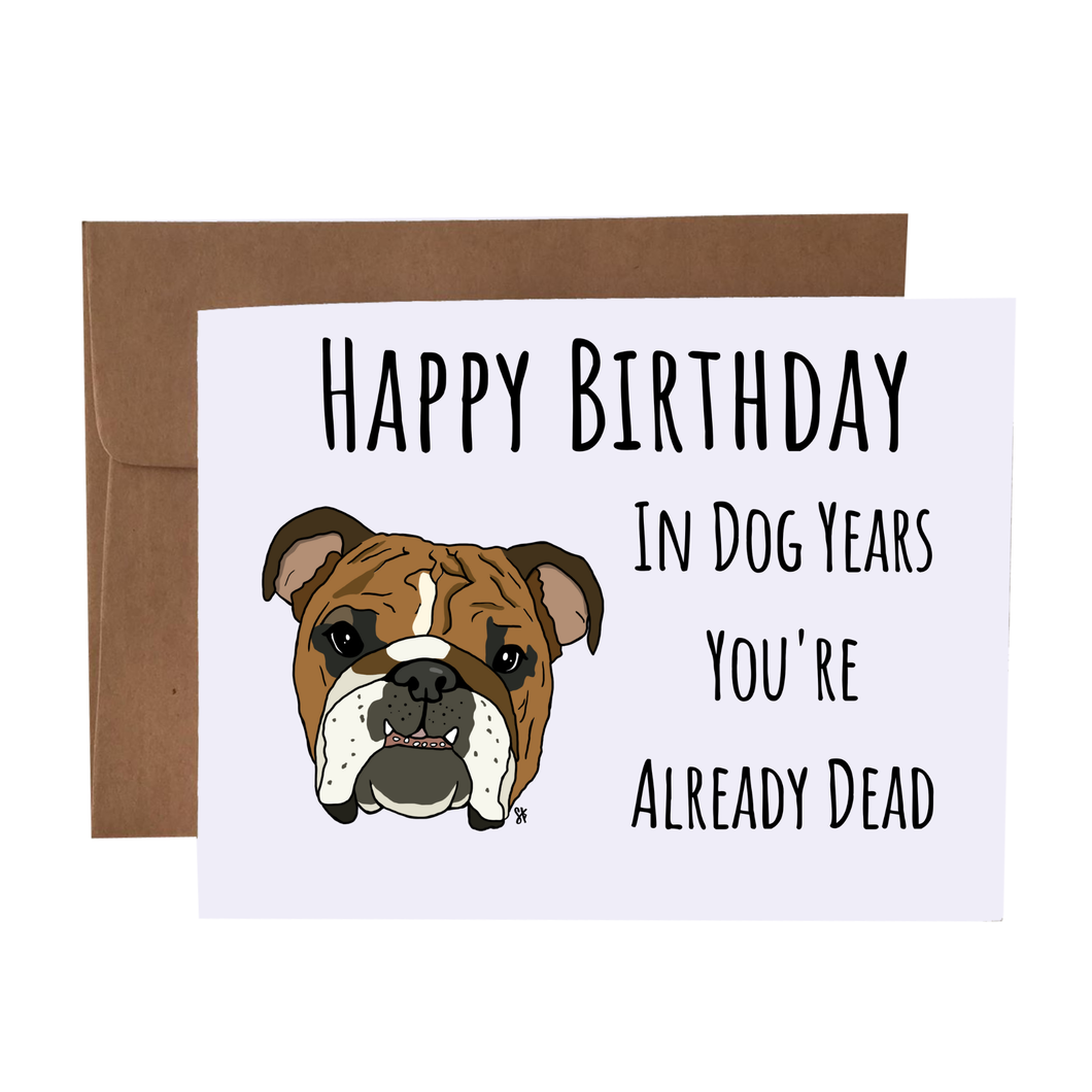 HBD In Dog Years You're Already Dead Card