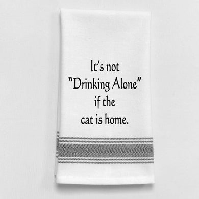 It's not drinking alone if the CAT is home