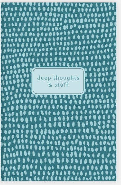 Deep Thoughts & Stuff Journal