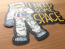 Load image into Gallery viewer, I Need Space Sticker